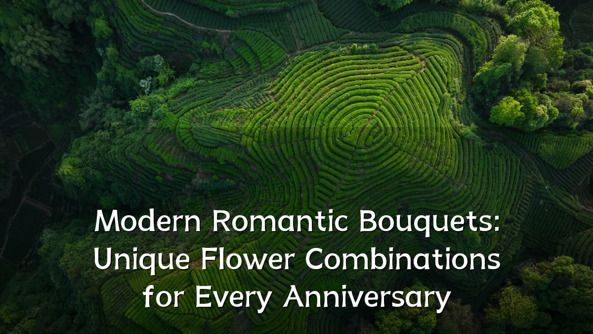 Modern Romantic Bouquets: Unique Flower Combinations for Every Anniversary