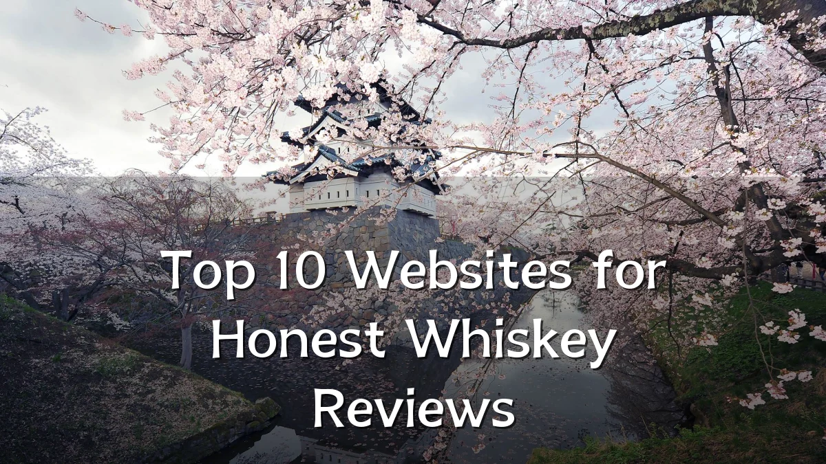 Top 10 Websites for Honest Whiskey Reviews