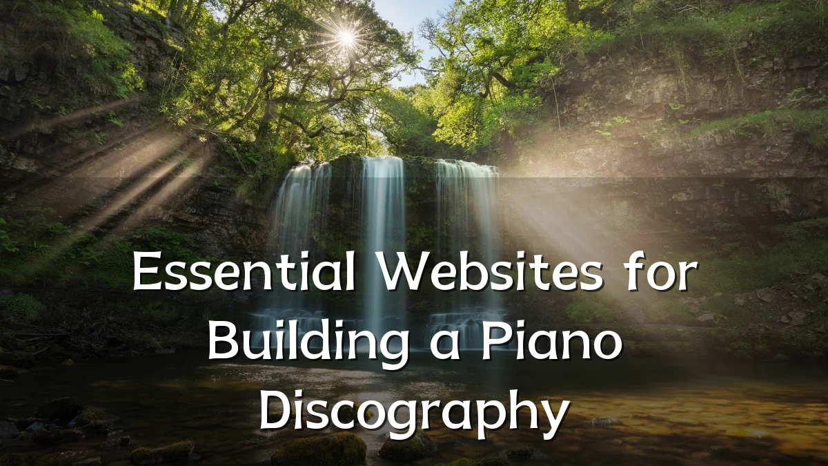 Essential Websites for Building a Piano Discography