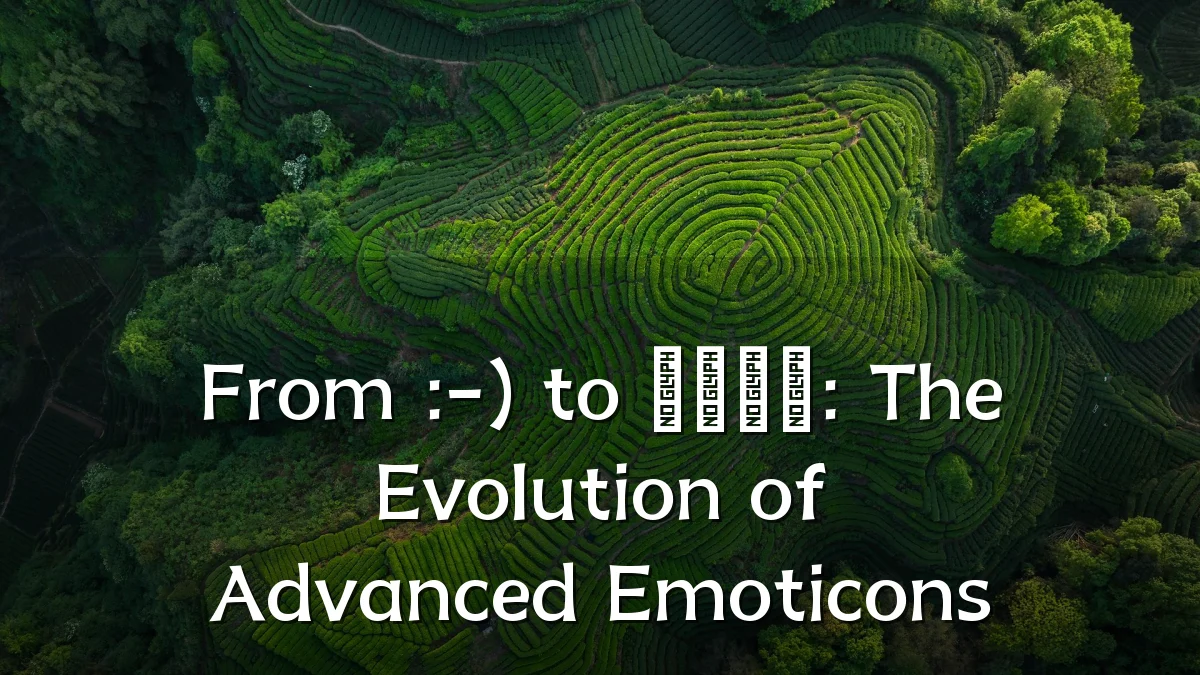 From :-) to ๐: The Evolution of Advanced Emoticons