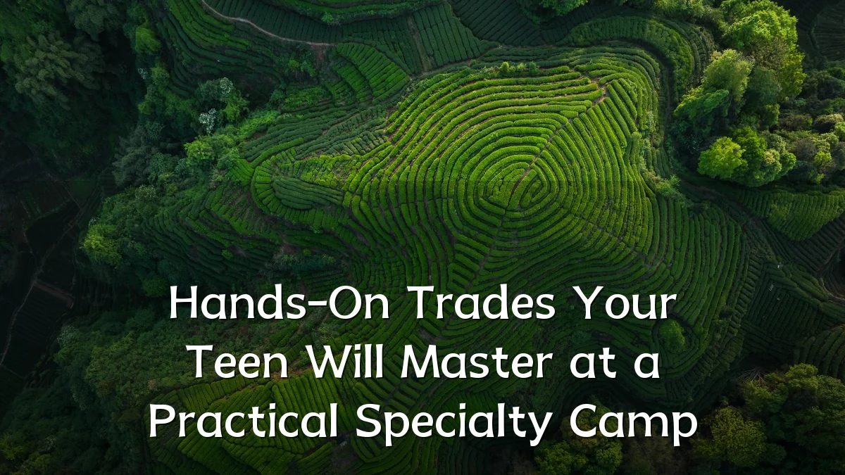 Hands-On Trades Your Teen Will Master at a Practical Specialty Camp