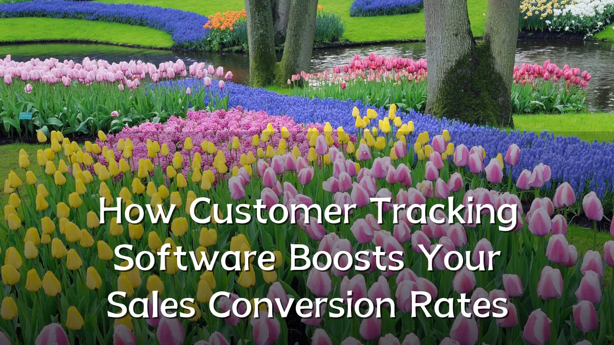 How Customer Tracking Software Boosts Your Sales Conversion Rates