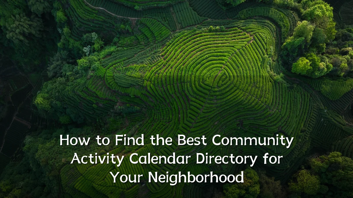 How to Find the Best Community Activity Calendar Directory for Your Neighborhood