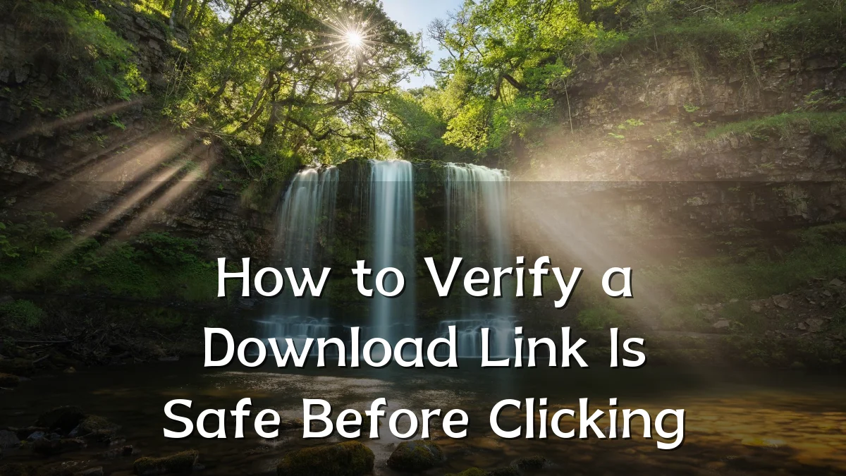 How to Verify a Download Link Is Safe Before Clicking