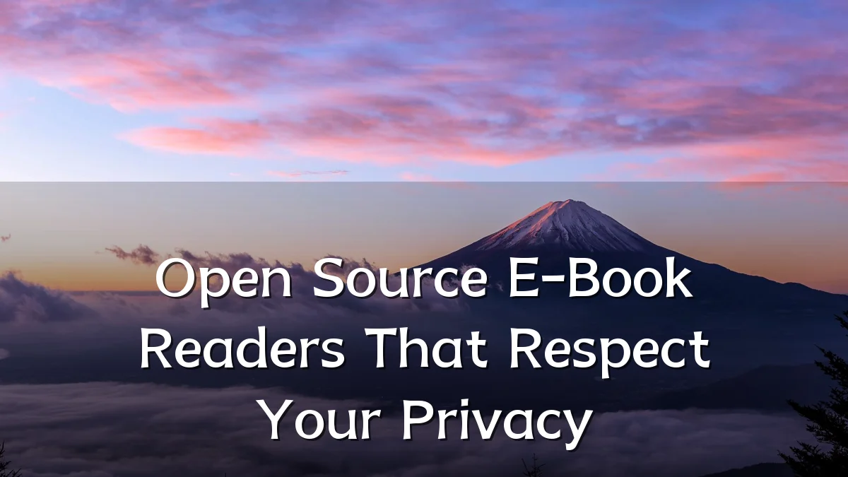 Open Source E-Book Readers That Respect Your Privacy