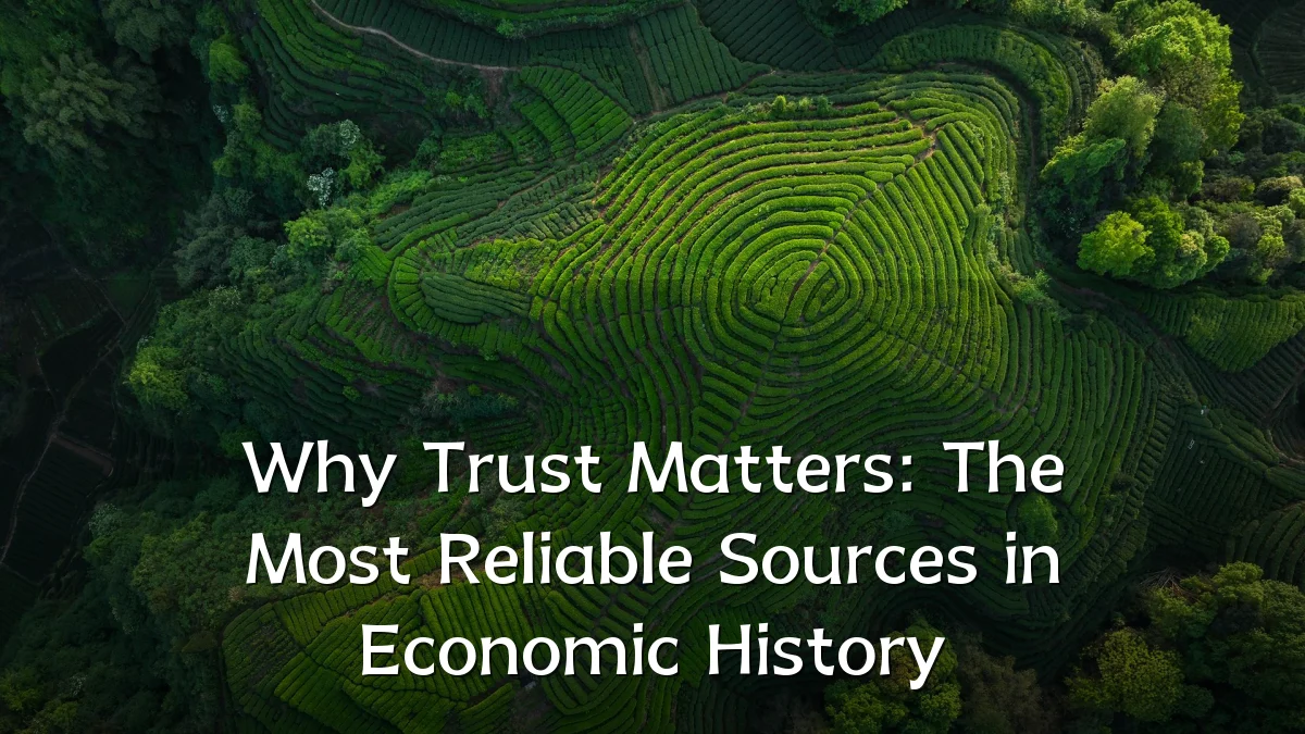 Why Trust Matters: The Most Reliable Sources in Economic History