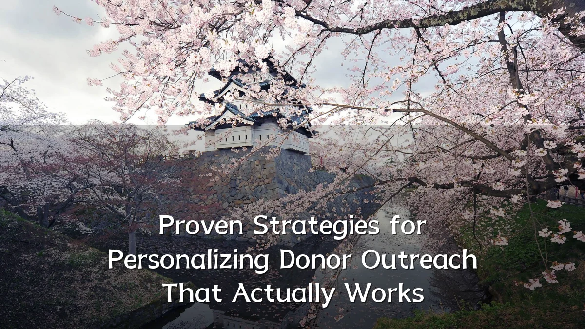 Proven Strategies for Personalizing Donor Outreach That Actually Works