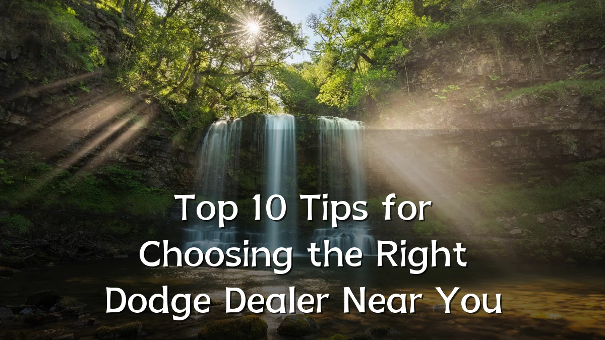 Top 10 Tips for Choosing the Right Dodge Dealer Near You