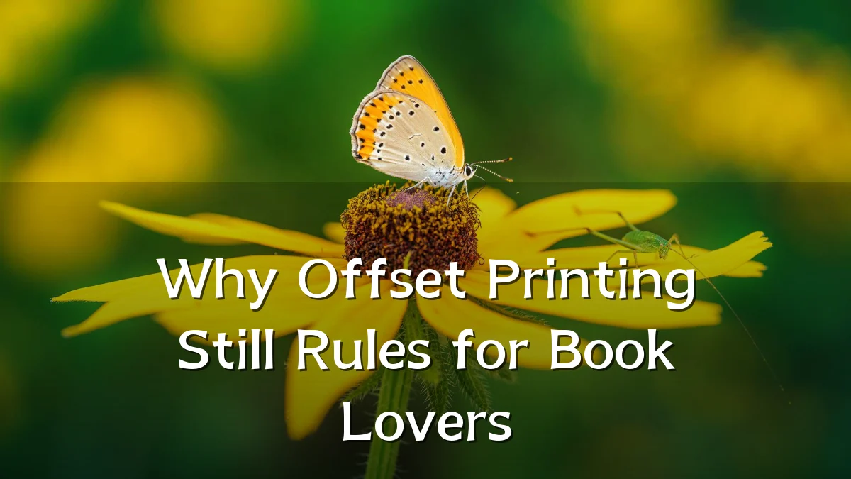 Why Offset Printing Still Rules for Book Lovers