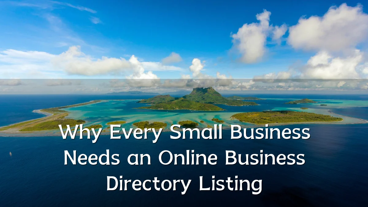 Why Every Small Business Needs an Online Business Directory Listing